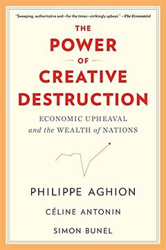 portada The Power of Creative Destruction: Economic Upheaval and the Wealth of Nations (in English)