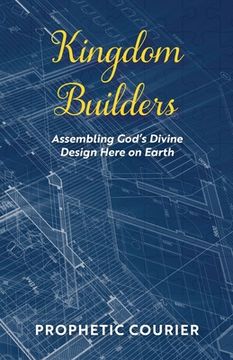 portada Kingdom Builders: Assembling God's Divine Design Here on Earth (in English)