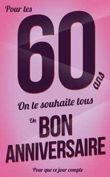 portada Bon anniversaire - 60 ans: Rose - Carte livre d'or "Pour que ce jour compte" (12,7x20cm) (en Francés)