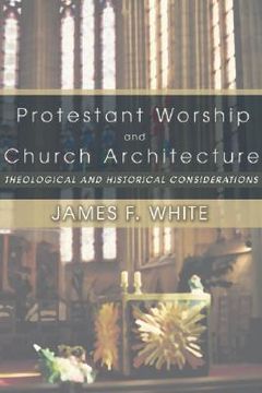 portada protestant worship and church architecture: theological and historical considerations