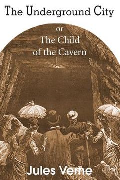 portada The Underground City, or, the Child of the Cavern (in English)