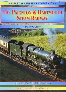 portada The Paignton and Dartmouth Steam Railway: A Nostalgic Trip Down the Line from Newton Abbot to Kingswear and Dartmouth: Special: The Paignton and Dartmouth Steam Railway (Past & Present Companions)