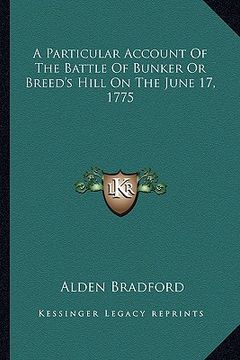 portada a particular account of the battle of bunker or breed's hill on the june 17, 1775 (en Inglés)