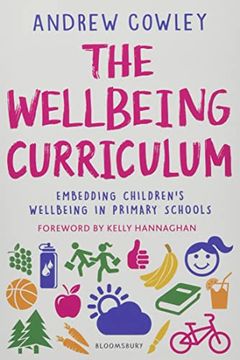 portada The Wellbeing Curriculum: Embedding Children’S Wellbeing in Primary Schools (en Inglés)