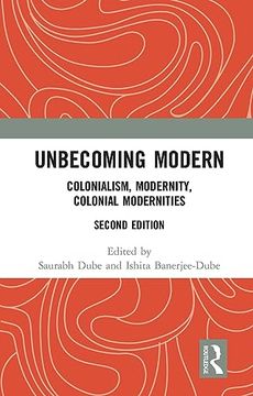 portada Unbecoming Modern: Colonialism, Modernity, Colonial Modernities (en Inglés)