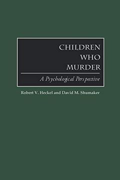 portada Children who Murder: A Psychological Perspective (en Inglés)