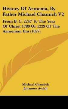 portada history of armenia, by father michael chamich v2: from b. c. 2247 to the year of christ 1780 or 1229 of the armenian era (1827) (in English)