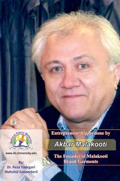 portada Entrepreneurship as Done by Akbar Malakooti: The Founder of Malakooti Brand Garments (en Inglés)