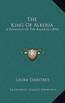 portada the king of alberia: a romance of the balkans (1895) (in English)