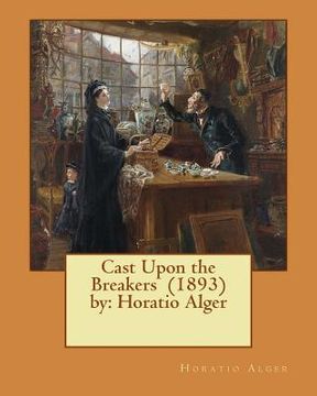portada Cast Upon the Breakers (1893) by: Horatio Alger (en Inglés)