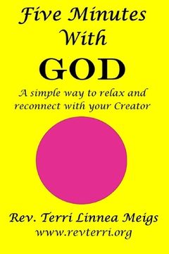 portada Five Minutes With God: A simple way to relax and reconnect with your Creator (en Inglés)