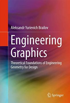 portada Engineering Graphics: Theoretical Foundations of Engineering Geometry for Design (en Inglés)