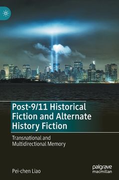 portada Post-9/11 Historical Fiction and Alternate History Fiction: Transnational and Multidirectional Memory