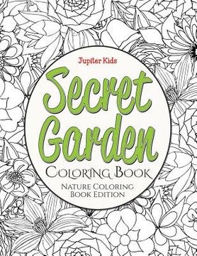 portada Secret Garden Coloring Book: Nature Coloring Book Edition (in English)