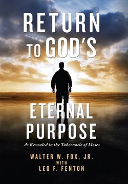 portada Return to God's Eternal Purpose: As Revealed in the Tabernacle of Moses (in English)