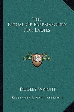 portada the ritual of freemasonry for ladies (en Inglés)