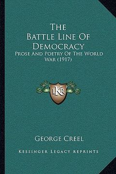 portada the battle line of democracy: prose and poetry of the world war (1917) (en Inglés)