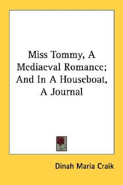 portada miss tommy, a mediaeval romance; and in a houseboat, a journal (en Inglés)