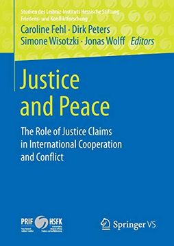 portada Justice and Peace: The Role of Justice Claims in International Cooperation and Conflict (Studien des Leibniz-Instituts Hessische Stiftung Friedens- und Konfliktforschung) (en Inglés)