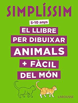 portada Simplíssim. El Llibre per Dibuixar Animals + Fàcil del món (Larousse - Infantil (in Spanish)