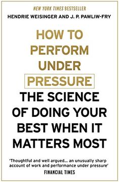 portada How to Perform Under Pressure: The Science of Doing Your Best When It Matters Most