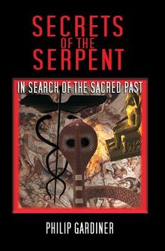 portada Secrets Of The Serpent: In Search Of The Sacred Past (en Inglés)