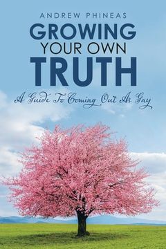 portada Growing Your Own Truth: A Guide to Coming out as Gay (en Inglés)