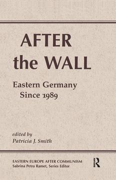 portada After the Wall: Eastern Germany Since 1989 (in English)