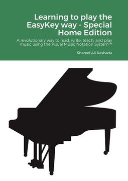 portada Learning to play the EasyKey way - Special Home Edition: A revolutionary way to read, write, teach, and play music using the Visual Music Notation Sys (in English)