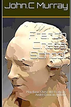 portada French Chess School: Play Basic Chess Like François-André Danican Philidor (en Inglés)