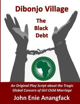 portada Dibonjo Village - The Black Debt: A Play about Female Child Brides (en Inglés)