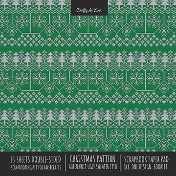 portada Christmas Pattern Scrapbook Paper Pad 8x8 Decorative Scrapbooking Kit for Cardmaking Gifts, DIY Crafts, Printmaking, Papercrafts, Green Knit Ugly Swea (in English)