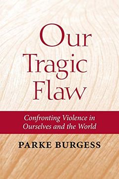 portada Our Tragic Flaw: Confronting Violence in Ourselves and the World (en Inglés)