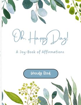 portada Oh, Happy Day!: A Joy-Book of Affirmations (en Inglés)
