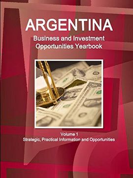 portada Argentina Business and Investment Opportunities Yearbook Volume 1 Strategic, Practical Information and Opportunities (en Inglés)