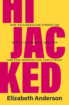 portada Hijacked: How Neoliberalism Turned the Work Ethic Against Workers and how Workers can Take it Back (Seeley Lectures) (en Inglés)