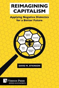 portada Reimagining Capitalism: Applying Negative Dialectics for a Better Future (en Inglés)