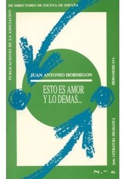 portada Esto es amor y lo demas--: Ser memoria de ti (Serie Literatura dramatica iberoamericana) (Spanish Edition) (in Spanish)