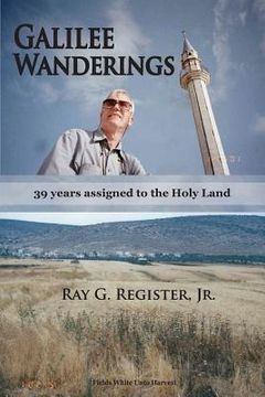 portada Galilee Wanderings: 39 years assigned to the Holy Land (en Inglés)