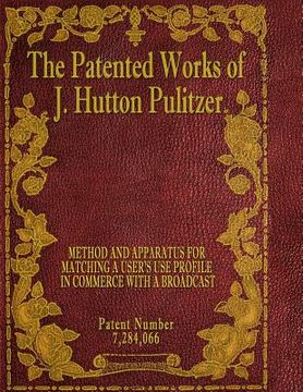portada The Patented Works of J. Hutton Pulitzer - Patent Number 7,284,066