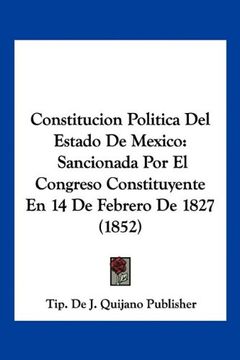 portada Constitucion Politica del Estado de Mexico: Sancionada por el Congreso Constituyente en 14 de Febrero de 1827 (1852)