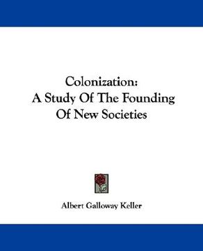 portada colonization: a study of the founding of new societies (en Inglés)