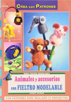 portada Serie Fieltro Modelable nº 6. ANIMALES Y ACCESORIOS CON FIELTRO MODELABLE (Cp Serie Fieltro Modelable)
