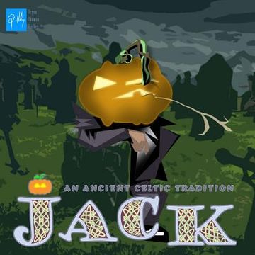 portada Jack: An Ancient Celtic Tradition: How the Jack O'lantern came to be