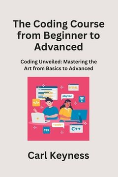 portada The Coding Course from Beginner to Advanced: Mastering C# and C++ From Fundamentals to Integration (in English)