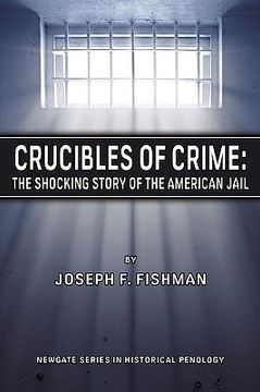 portada crucibles of crime: the shocking story of the american jail (en Inglés)