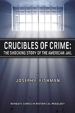 portada crucibles of crime: the shocking story of the american jail