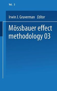 portada Mössbauer Effect Methodology: Volume 3 Proceedings of the Third Symposium on Mössbauer Effect Methodology New York City, January 29, 1967 (en Inglés)