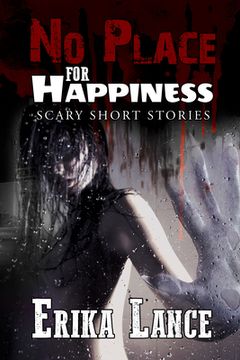 portada No Place for Happiness: Scary Short Story Collection (en Inglés)
