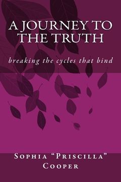 portada A Journey To The Truth: breaking the cycles that bind (en Inglés)